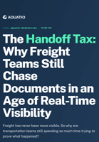 aThe Handoff Tax: Why Freight Teams Still Chase Documents in an Age of Real-Time Visibility